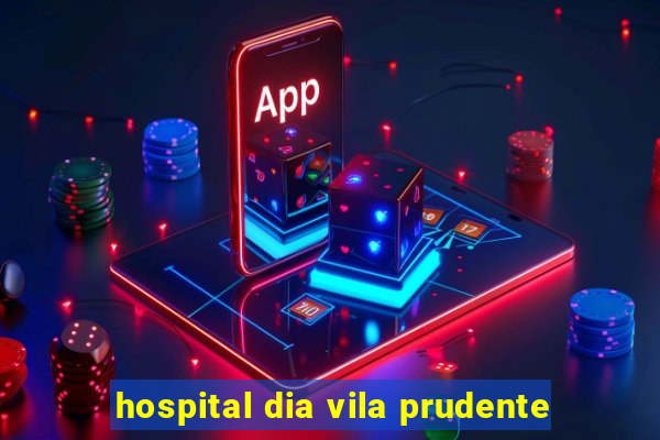 hospital dia vila prudente